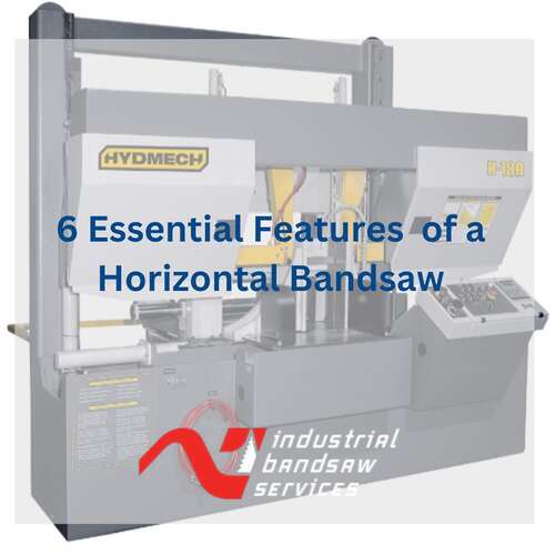 6 Features To Consider Before Buying a Horizontal Bandsaw