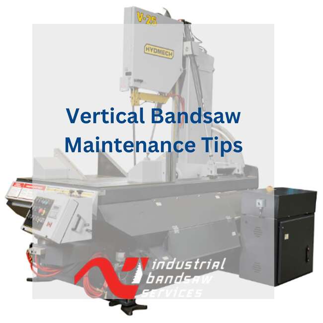 How to Properly Maintain Your Vertical Bandsaw for Optimal Performance?