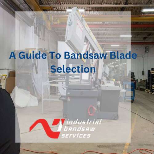 How To Select the Appropriate Bandsaw Blades?