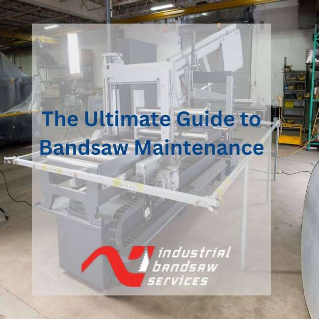 The Ultimate Guide to Bandsaw Preventive Maintenance